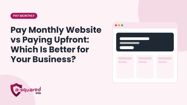 Pay Monthly Website vs Paying Upfront: Which Is Better for Your Business?