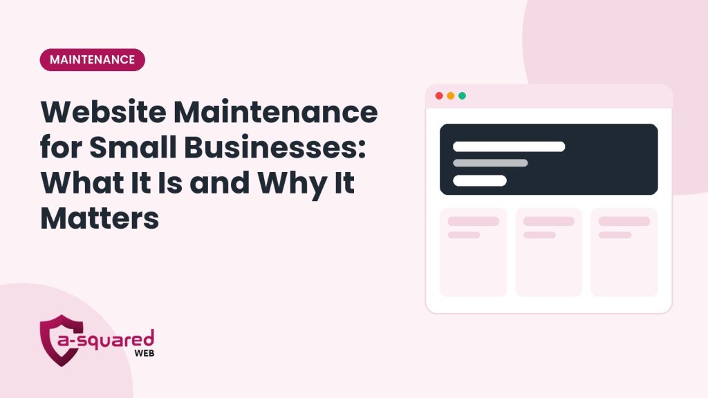 Website Maintenance for Small Businesses: What It Is and Why It Matters
